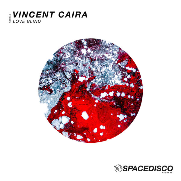 Vincent Caira - Love Blind / Spacedisco Records