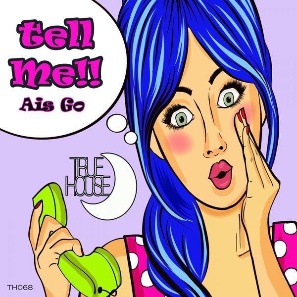 Ais Go - Tell Me / True House LA