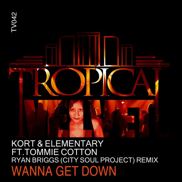 KORT & Elementary feat. Tommie Cotton - Wanna Get Down (Remix) / Tropical Velvet
