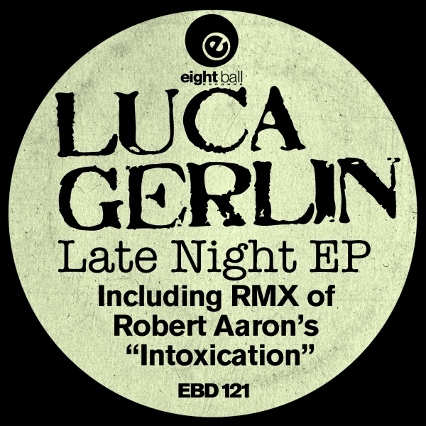 Luca Gerlin - Late Nite EP / Eightball Records Digital