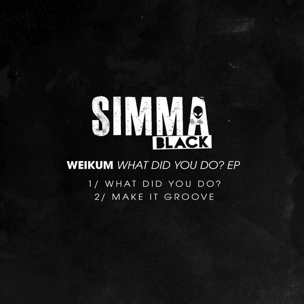 Weikum - What Did You Do? EP / Simma Black