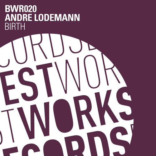 Andre Lodemann - Birth / Best Works Records