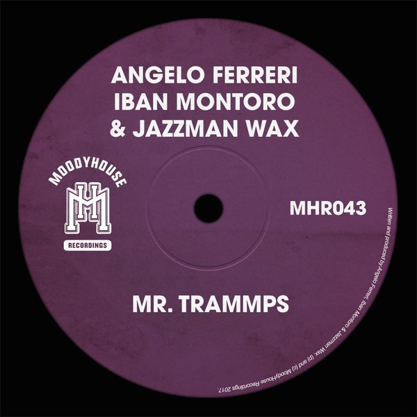 Angelo Ferreri, Iban Montoro & Jazzman Wax - Mr. Trammps / MoodyHouse Recordings
