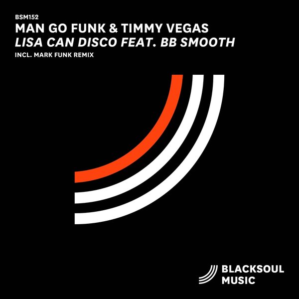 Man Go Funk & Timmy Vegas feat. BB Smooth - Lisa Can Disco / Blacksoul Music