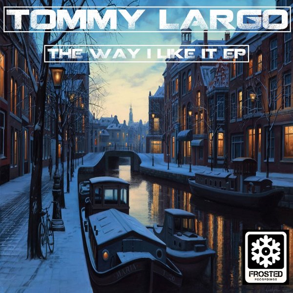 Tommy Largo - The Way I Like It EP / Frosted Recordings