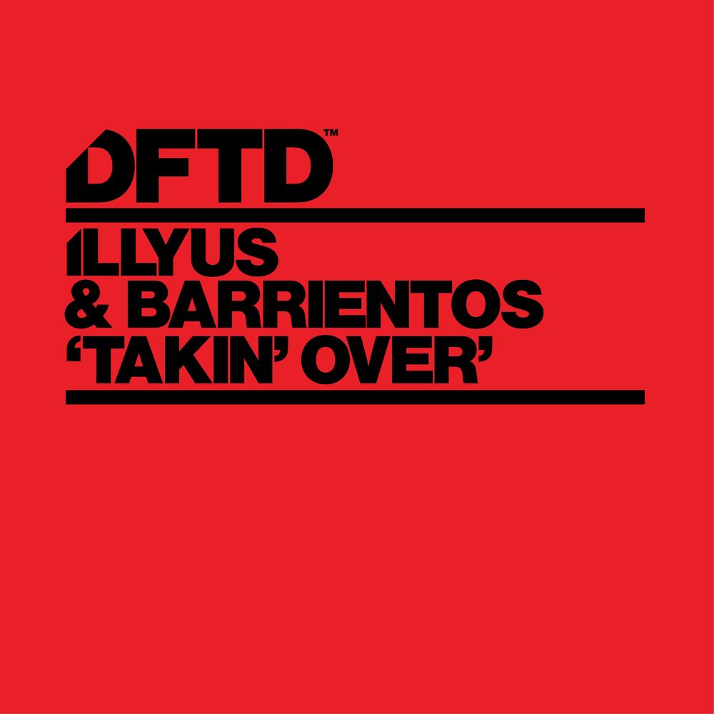 Illyus & Barrientos - Takin' Over / DFTD