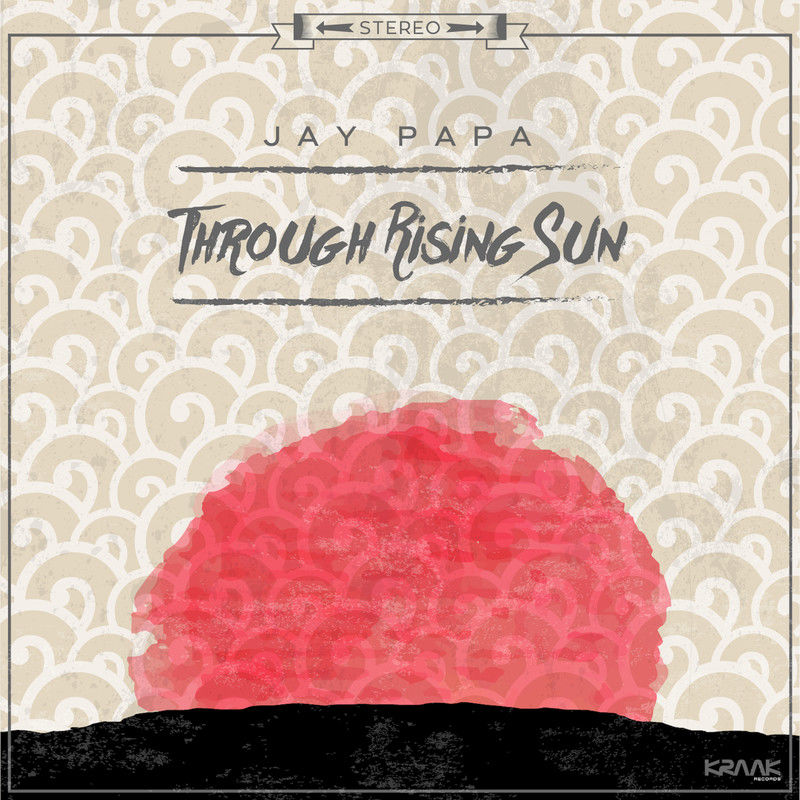 Jay Papa - Through Rising Sun / Kraak Records