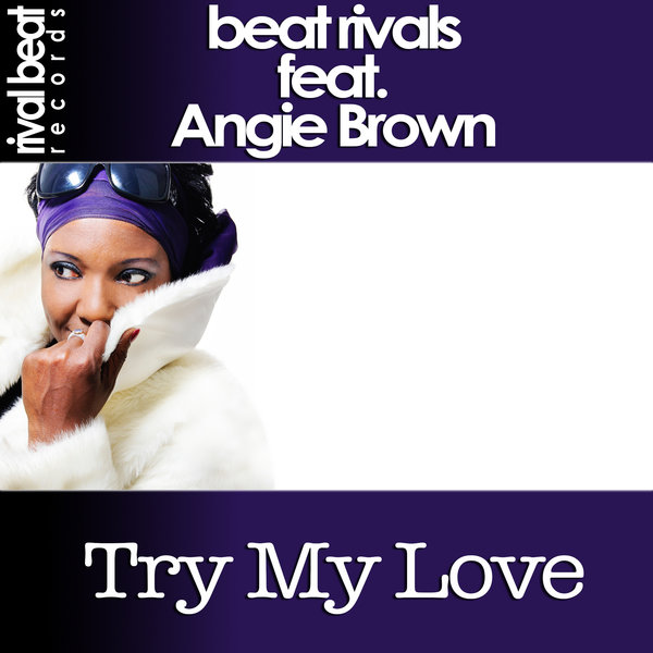 Beat Rivals feat. Angie Brown - Try My Love / Rival Beat Records