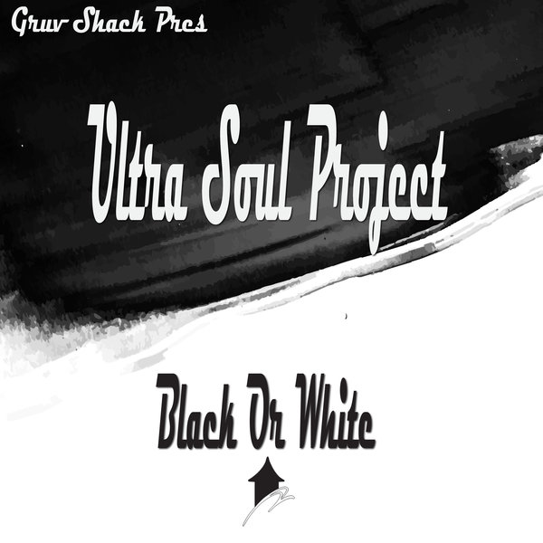 Ultra Soul Project - Black Or White / Gruv Shack Digital