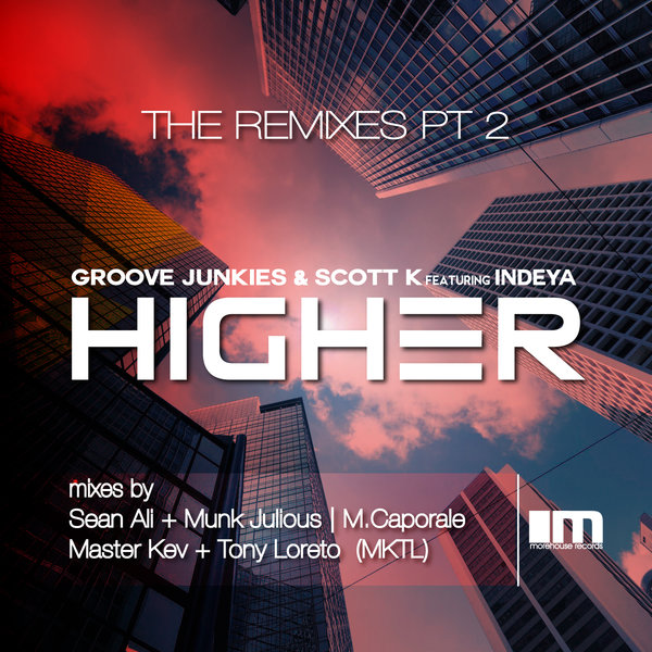 Groove Junkies, Scott K., Indeya - Higher (The Remixes) Pt. 2 / MoreHouse