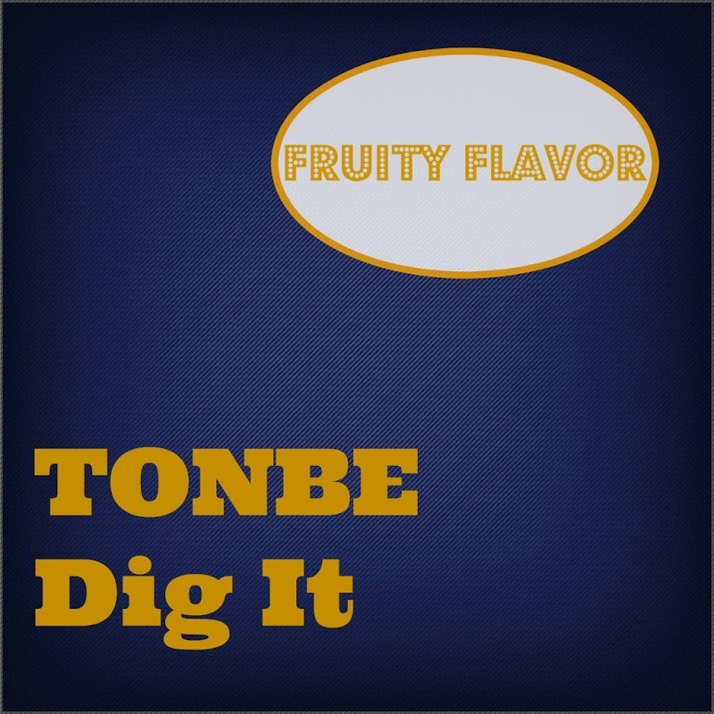 Tonbe - Dig It / Fruity Flavor