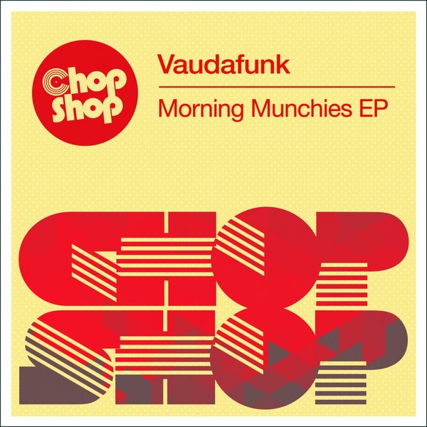 Vaudafunk - Morning Munchies EP / Chopshop Music