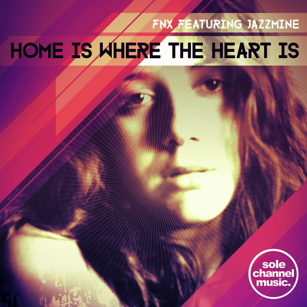 FNX feat. Jazzmine - Home Is Where The Heart Is / SOLE Channel Music