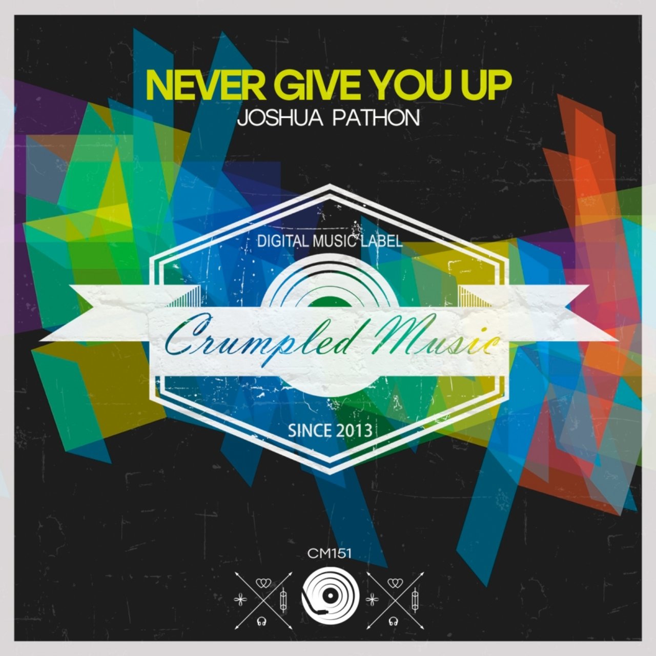 Joshua Pathon - Never Give You Up / Crumpled Music
