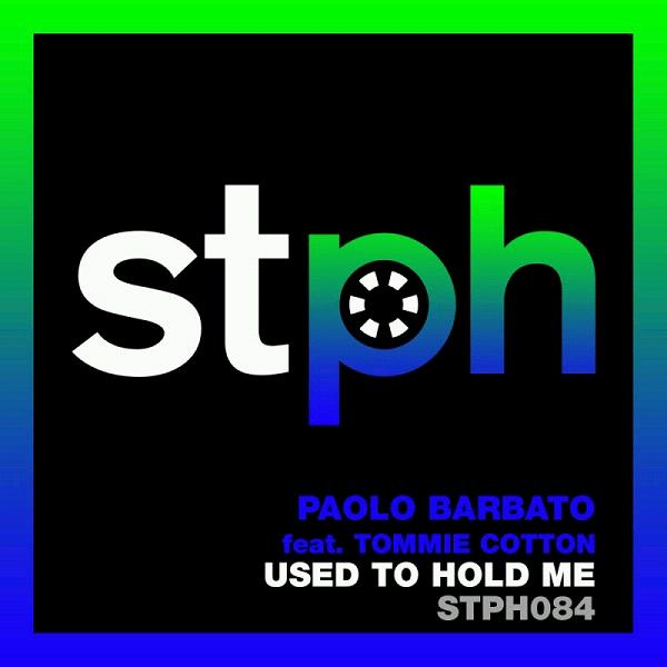 Paolo Barbato feat. Tommie Cotton - Used To Hold Me / Stereophonic