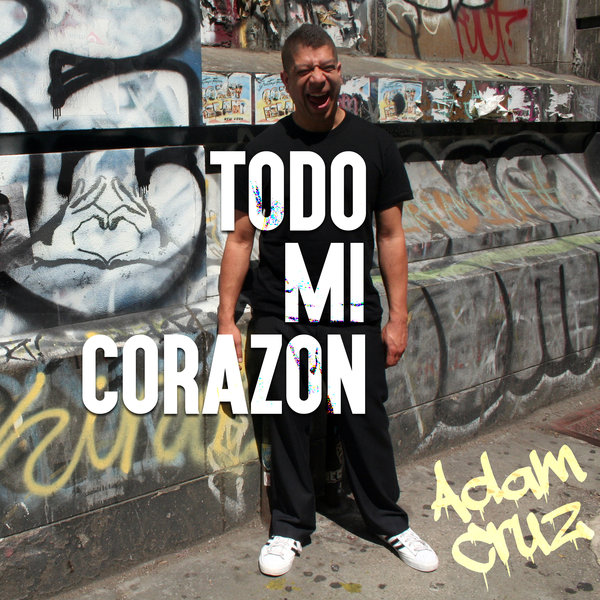 Adam Cruz - Todo Mi Corazon / Mixtape Sessions