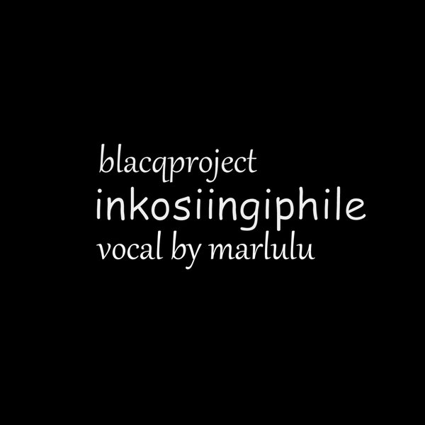 BlacqProject feat. Marlulu - Inkosi Ingiphile / Galaxy House Music