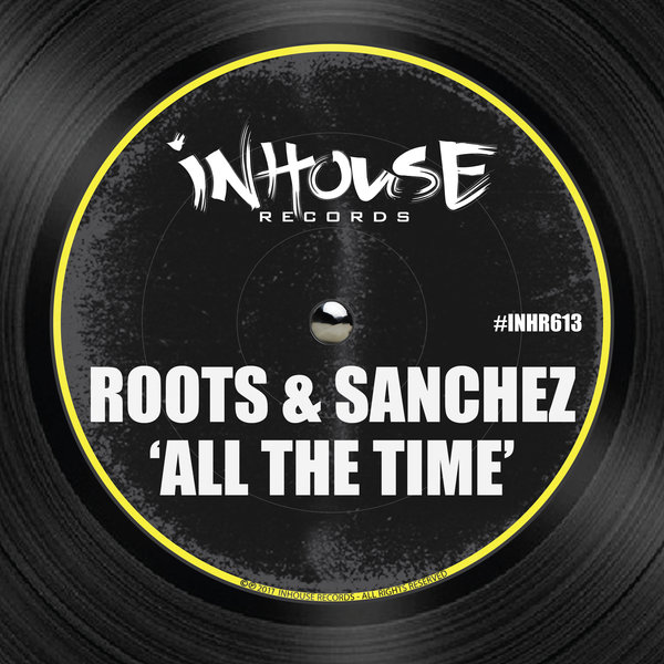 Roots & Sanchez - All The Time / Inhouse
