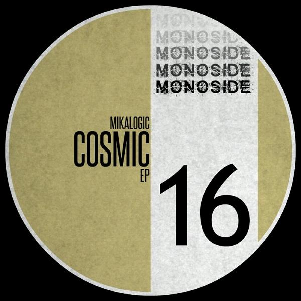 Mikalogic - Cosmic EP / MONOSIDE