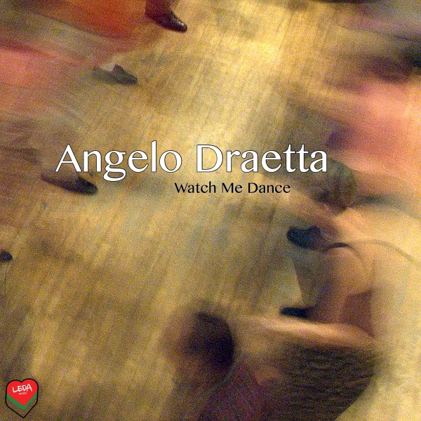 Angelo Draetta - Watch Me Dance / Leda Music