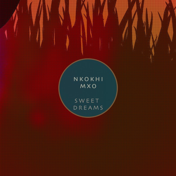Nkokhi feat. MXO - Sweet Dreams / Nkokhi Music