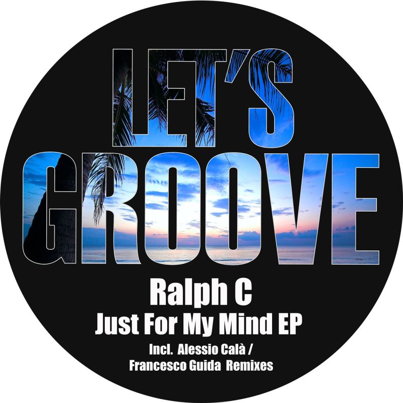 Ralph C - Just To My Mind / Let's Groove