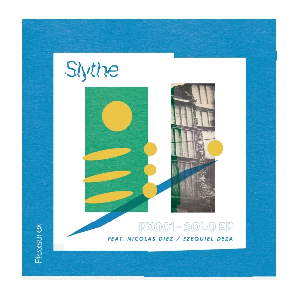 Slythe - Solo EP / Pleasurex