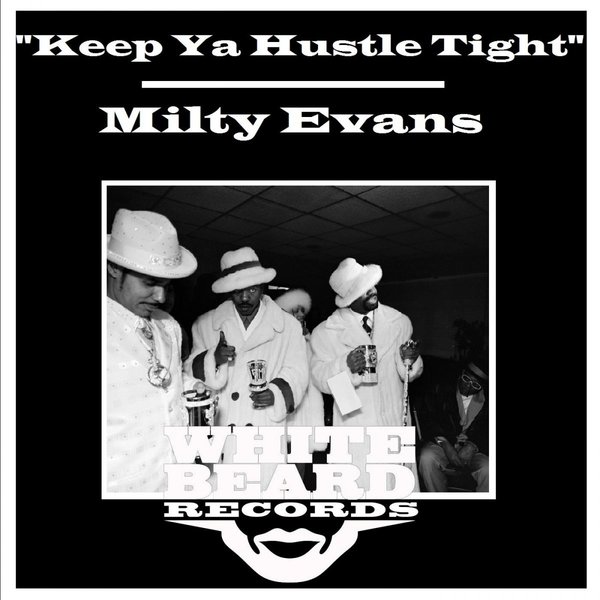 Milty Evans - Keep Ya Hustle Tight / Whitebeard Records
