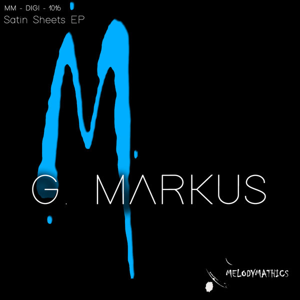 G. Markus - Satin Sheets EP / Melodymathics