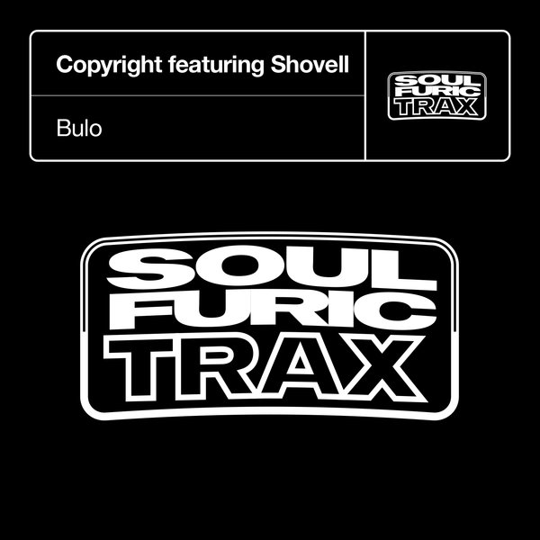 Copyright feat Shovell - Bulo / Soulfuric Trax