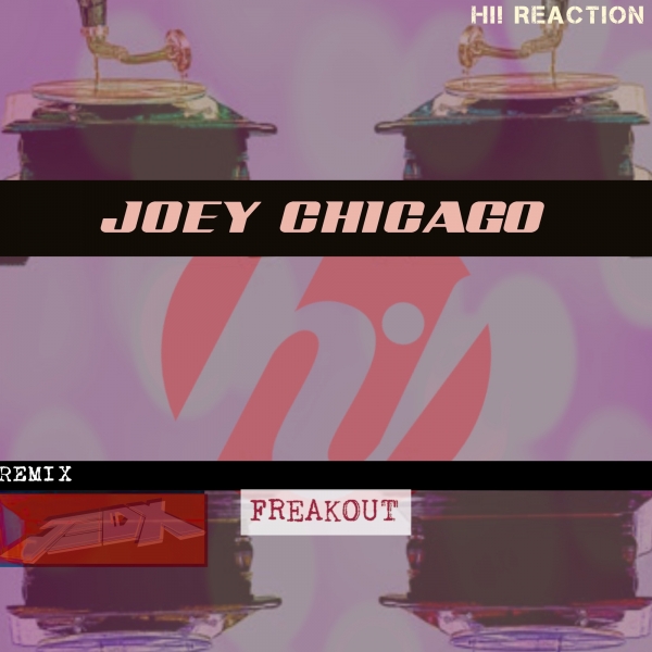 Joey Chicago - Freak Out / Hi! Reaction