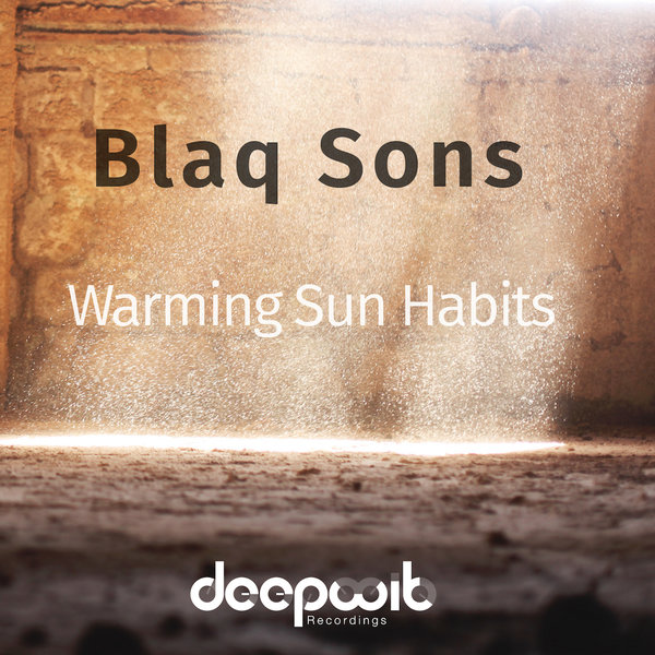 Blaq Sons - Warming Sun Habits / DeepWit Recordings
