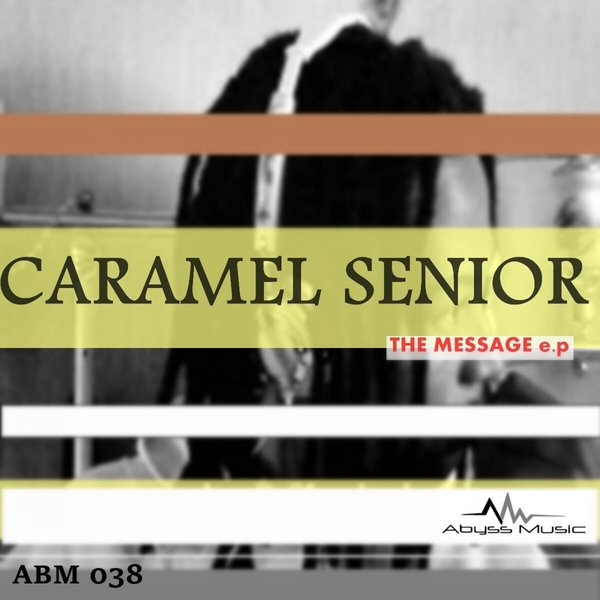 Caramel Senior - The Message / Abyss Music