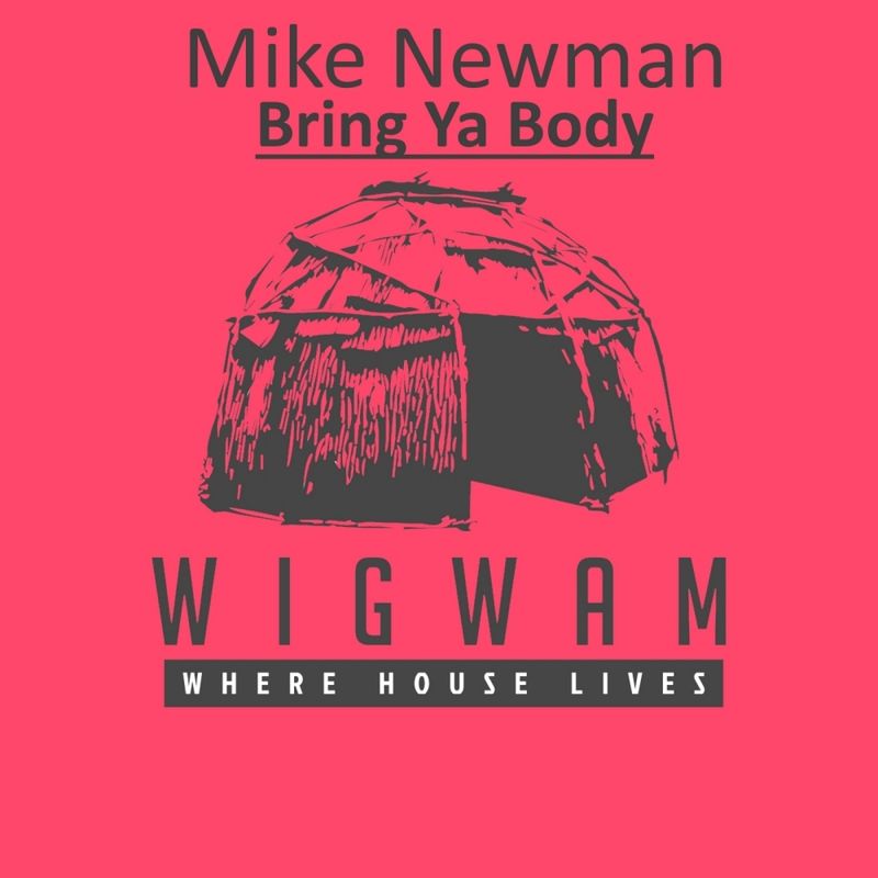 Mike Newman - Bring Ya Body / Wigwam
