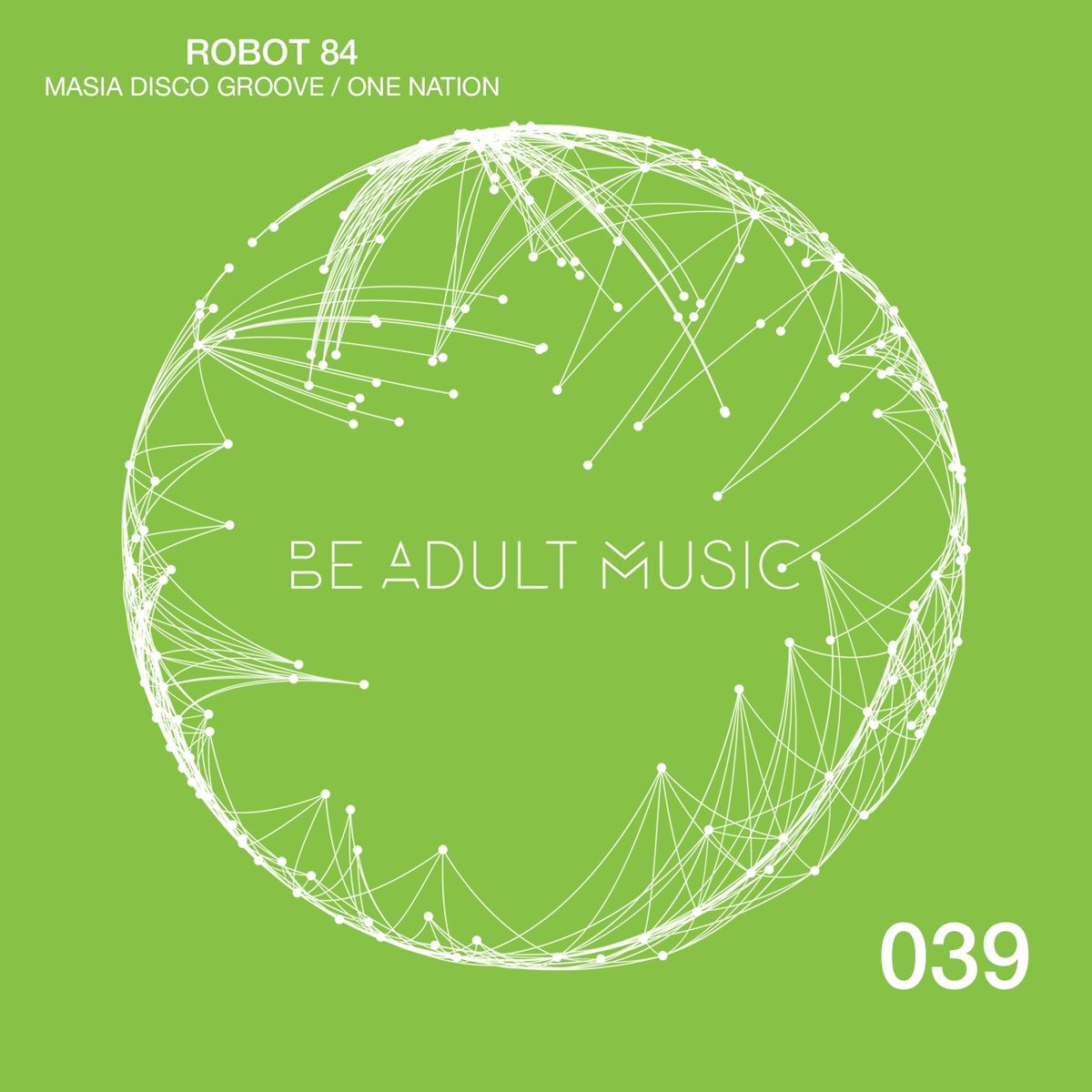 Robot 84 - Masia Disco Groove / One Nation / Be Adult Music