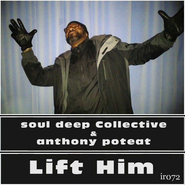 Soul Deep Collective & Anthony Poteat - Lift Him / Integrity Records