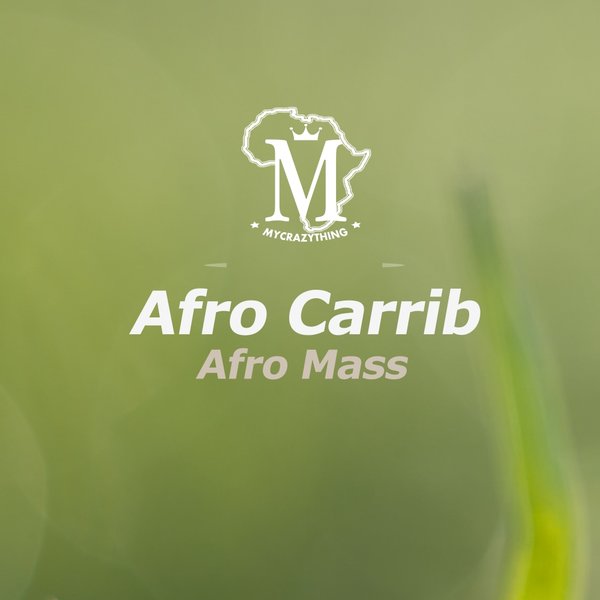 Afro Carrib - Afro Mass / Mycrazything Records