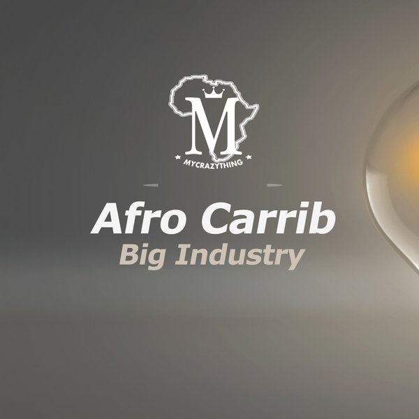 Afro Carrib - Big Industry / Mycrazything Records