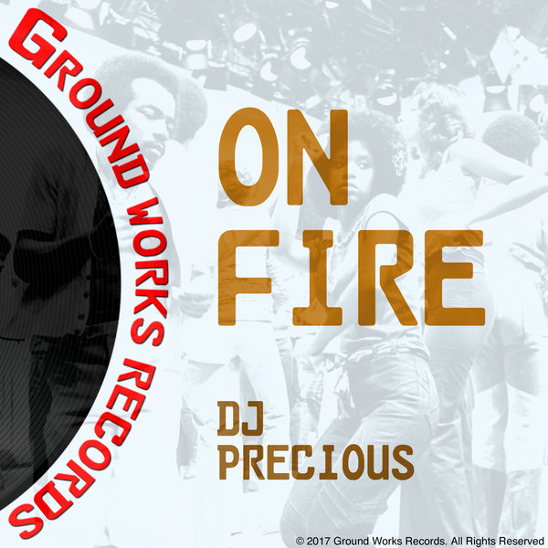 DJ Precious - On Fire / Ground Works Records