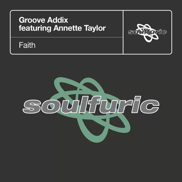 Groove Addix ft Annette Taylor - Faith / Soulfuric