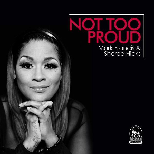 Mark Francis ft Sheree Hicks - Not Too Proud / Chic Soul Music