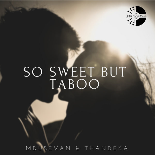 Mdusevan & Thandeka - So Sweet But Taboo / Sol Native MusiQ