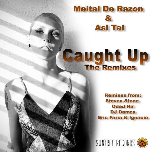 Meital De Razon & Asi Tal - Caught Up The Remixes / Suntree Records