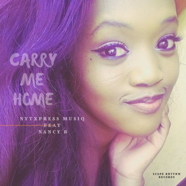 Nytxpress Musiqs ft Nancy B - Carry Me Home / Xcape Rhythm Records