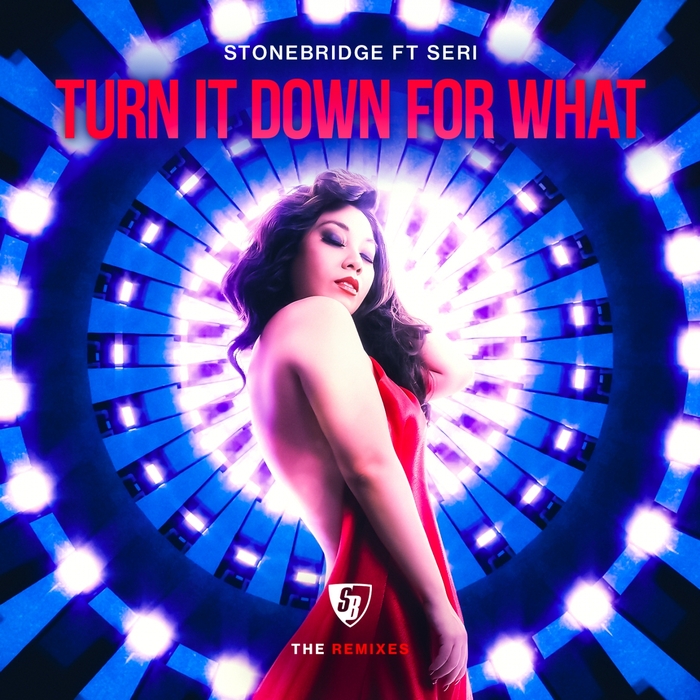 StoneBridge Feat Seri - Turn It Down For What (The Remixes) / Stoney Boy Music