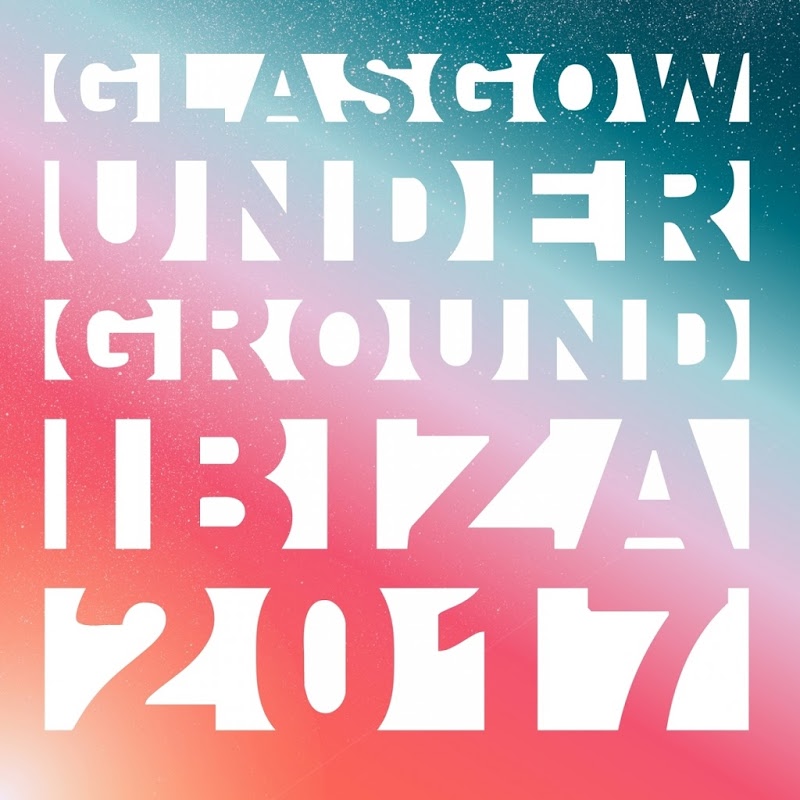 VA - Glasgow Underground Ibiza 2017 / Glasgow Underground