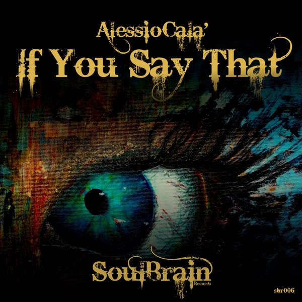 Alessio Cala' - If You Say That / Soul Brain Records