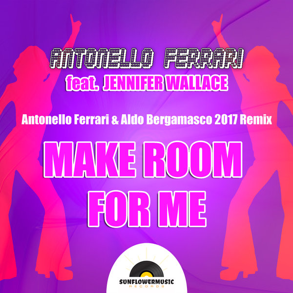 Antonello Ferrari feat. Jennifer Wallace - Make Room For Me / Sunflowermusic Records