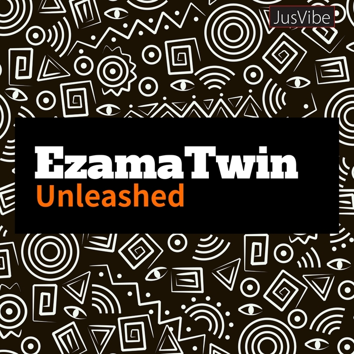 EzamaTwin - Unleashed / JusVibe