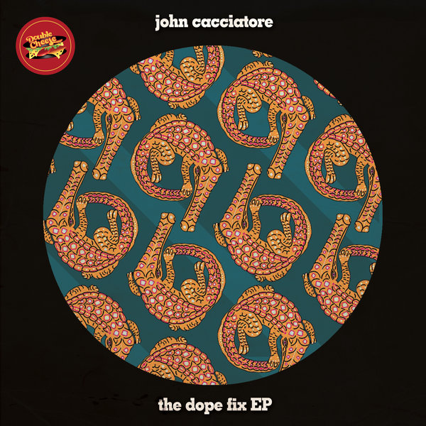 John Cacciatore - The Dope Fix EP / Double Cheese Records